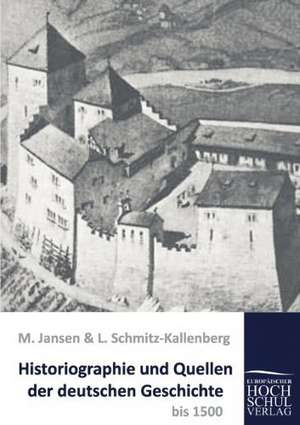 Historiographie und Quellen der deutschen Geschichte bis 1500 de M. Jansen