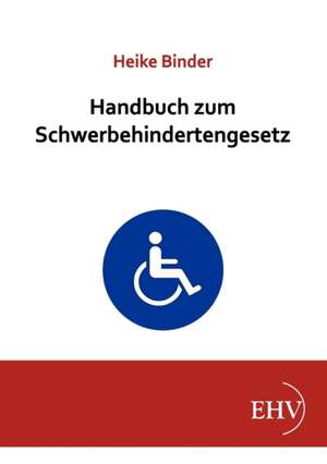 Handbuch zum Schwerbehindertengesetz de Heike Binder