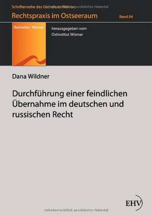 Durchführung einer feindlichen Übernahme im deutschen und russischen Recht de Dana Wildner