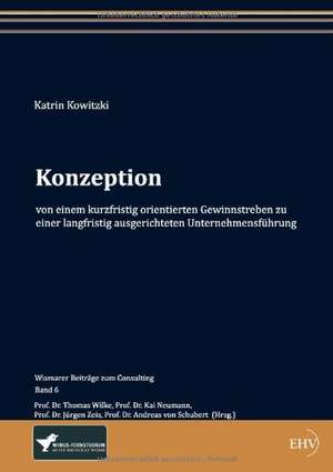 Konzeption von einem kurzfristig orientierten Gewinnstreben zu einer langfristig ausgerichteten Unternehmensführung de Katrin Kowitzki