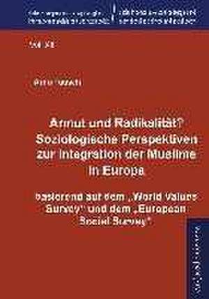 Armut und Radikalität? Soziologische Perspektiven zur Integration der Muslime in Europa de Arno Tausch