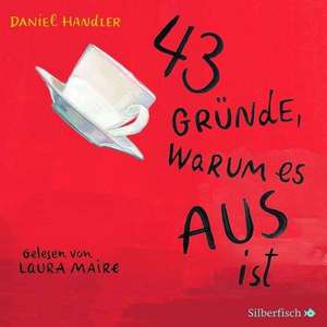 43 Gründe, warum es AUS ist de Daniel Handler