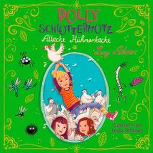 Polly Schlottermotz 3: Attacke Hühnerkacke de Lucy Astner