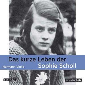 Das kurze Leben der Sophie Scholl de Hermann Vinke