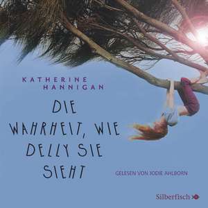 Die Wahrheit, wie Delly sie sieht de Katherine Hannigan