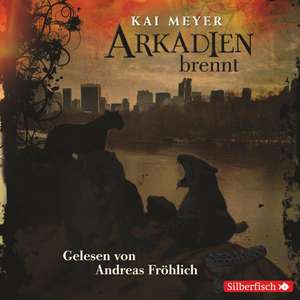 Arkadien 02: Arkadien brennt de Kai Meyer