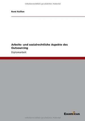 Arbeits- und sozialrechtliche Aspekte des Outsourcing de René Raillon