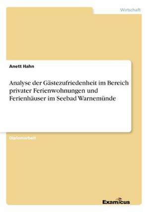 Analyse der Gästezufriedenheit im Bereich privater Ferienwohnungen und Ferienhäuser im Seebad Warnemünde de Anett Hahn