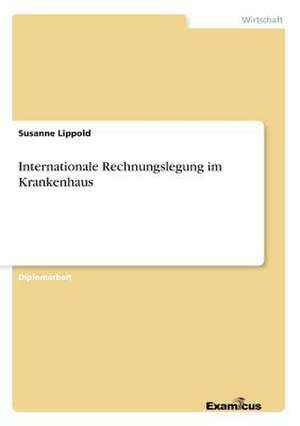 Internationale Rechnungslegung im Krankenhaus de Susanne Lippold