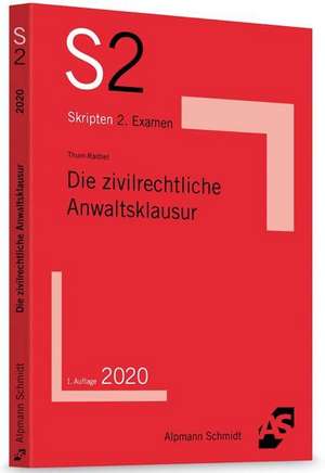 Die zivilrechtliche Anwaltsklausur de Jan-Christian Thum-Raithel