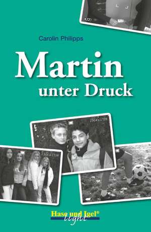 Martin unter Druck de Carolin Philipps