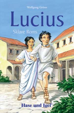 Lucius, Sklave Roms. Schulausgabe de Wolfgang Gröne