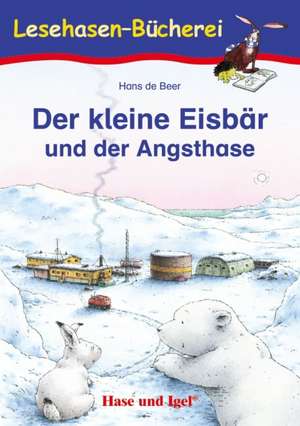 Der kleine Eisbär und der Angsthase. Schulausgabe de Hans de Beer