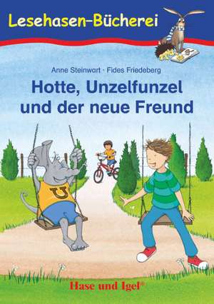 Hotte, Unzelfunzel und der neue Freund. Schulausgabe de Anne Steinwart