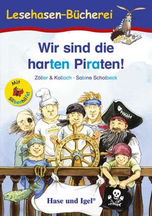 Wir sind die harten Piraten! / Silbenhilfe. Schulausgabe de Zöller & Kolloch