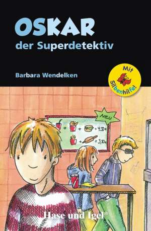 Oskar, der Superdetektiv / Silbenhilfe de Barbara Wendelken