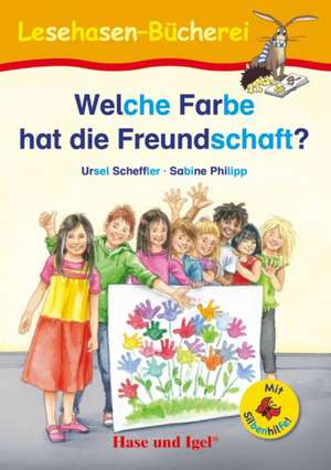 Welche Farbe hat die Freundschaft? / Silbenhilfe de Ursel Scheffler