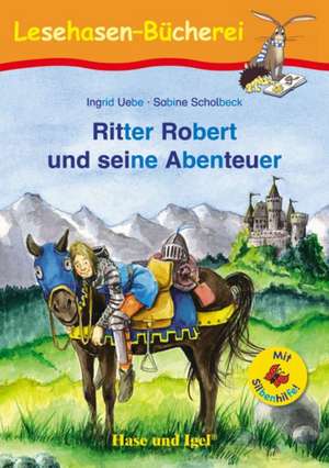 Ritter Robert und seine Abenteuer / Silbenhilfe de Ingrid Uebe