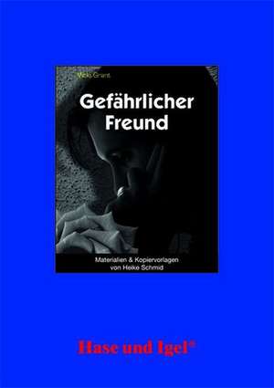 Gefährlicher Freund. Begleitmaterial de Heike Schmid