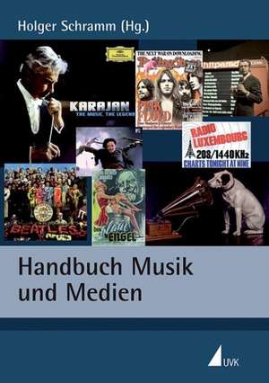 Handbuch Musik und Medien de Holger Schramm