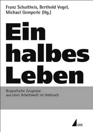 Ein halbes Leben de Franz Schultheis