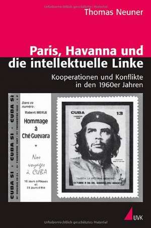 Paris, Havanna und die intellektuelle Linke de Thomas Neuner