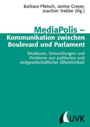 MediaPolis ¿ Kommunikation zwischen Boulevard und Parlament de Barbara Pfetsch