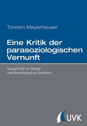 Eine Kritik der parasoziologischen Vernunft de Torsten Mayerhauser