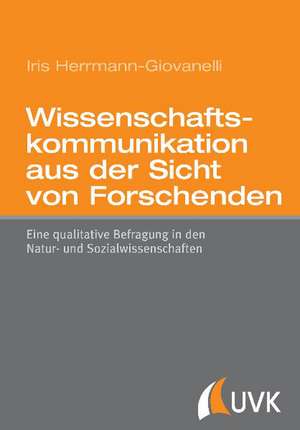 Wissenschaftskommunikation aus der Sicht von Forschenden de Iris Herrmann-Giovanelli