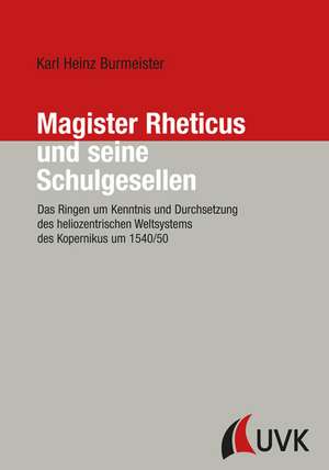 Magister Rheticus und seine Schulgesellen de Karl Heinz Burmeister