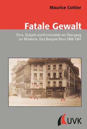 Fatale Gewalt de Maurice Cottier