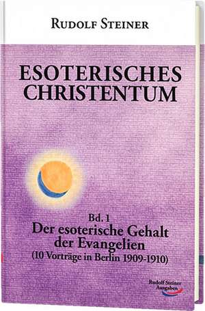 Esoterisches Christentum 1 de Rudolf Steiner