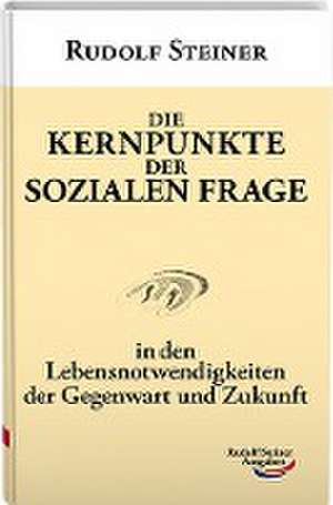 Die Kernpunkte der sozialen Frage de Rudolf Steiner