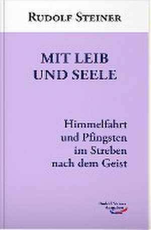 Mit Leib und Seele de Rudolf Steiner