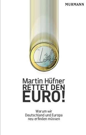 Rettet den Euro! de Martin Hüfner