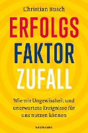 Erfolgsfaktor Zufall de Christian Busch