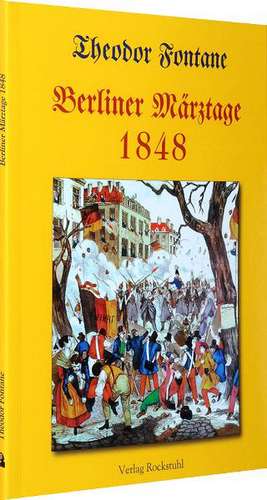 Berliner Märztage 1848 de Theodor Fontane