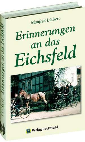 Erinnerungen an das Eichsfeld de Manfred Lückert