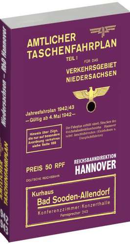 Amtlicher Taschenfahrplan der Reichsbahndirektion HANNOVER - Jahresfahrplan 1942/43. Mittelrheingebiet, Rhein-Main und Saar-Pfalz de Harald Rockstuhl