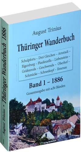 Thüringer Wanderbuch 1886 - Band 1 (Gesamtausgabe mit acht Bänden) de August Trinius