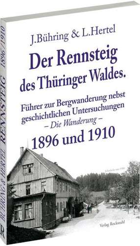 Der Rennsteig des Thüringer Waldes 1896 und 1910 de Ludwig Hertel