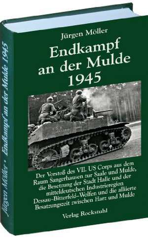 Endkampf an der Mulde 1945 de Jürgen Möller