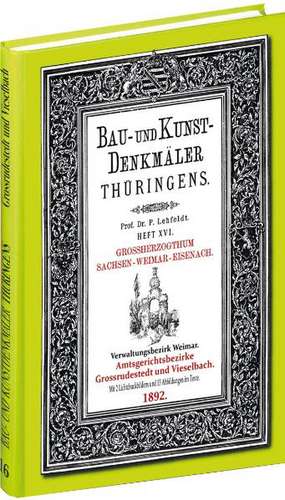 Bau- und Kunstdenkmäler Thüringens 16. Amtsgerichtsbezirke GROSSRUDESTEDT und VIESELBACH 1892 de Paul Lehfeldt