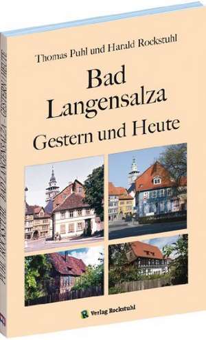 Bad Langensalza - Gestern und Heute de Harald Rockstuhl