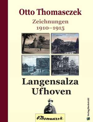 Otto Thomasczek Zeichnungen 1910-1915 Langensalza und Ufhoven de Harald Rockstuhl