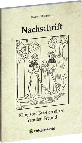 Nachschrift - Klingsors Brief an einen fremden Freund de Hartmut Mai