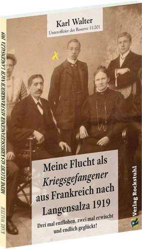 Flucht als Kriegsgefangener aus Frankreich nach Langensalza 1919 de Karl Walter