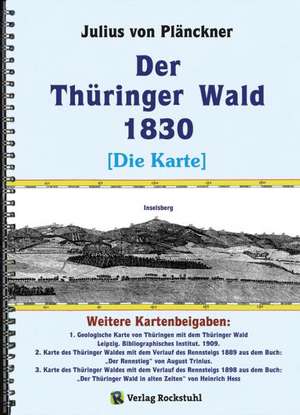 Der Thüringer Wald 1830 [Die KARTE] de Julius von Plänckner