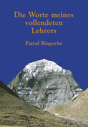 Die Worte meines vollendeten Lehrers de Patrul Rinpoche