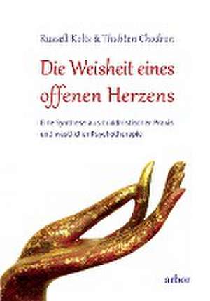 Die Weisheit eines offenen Herzens de Russell Kolts